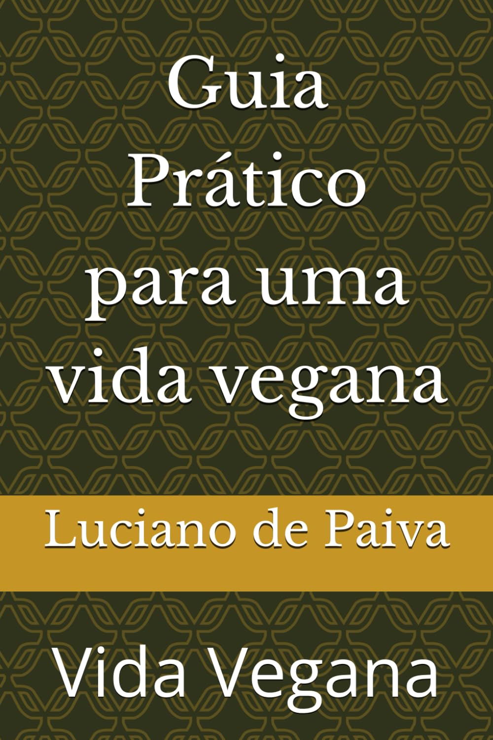 Guia Prático para uma vida vegana: Vida Vegana