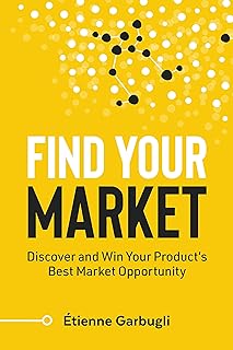 Find Your Market: Discover and Win Your Product’s 