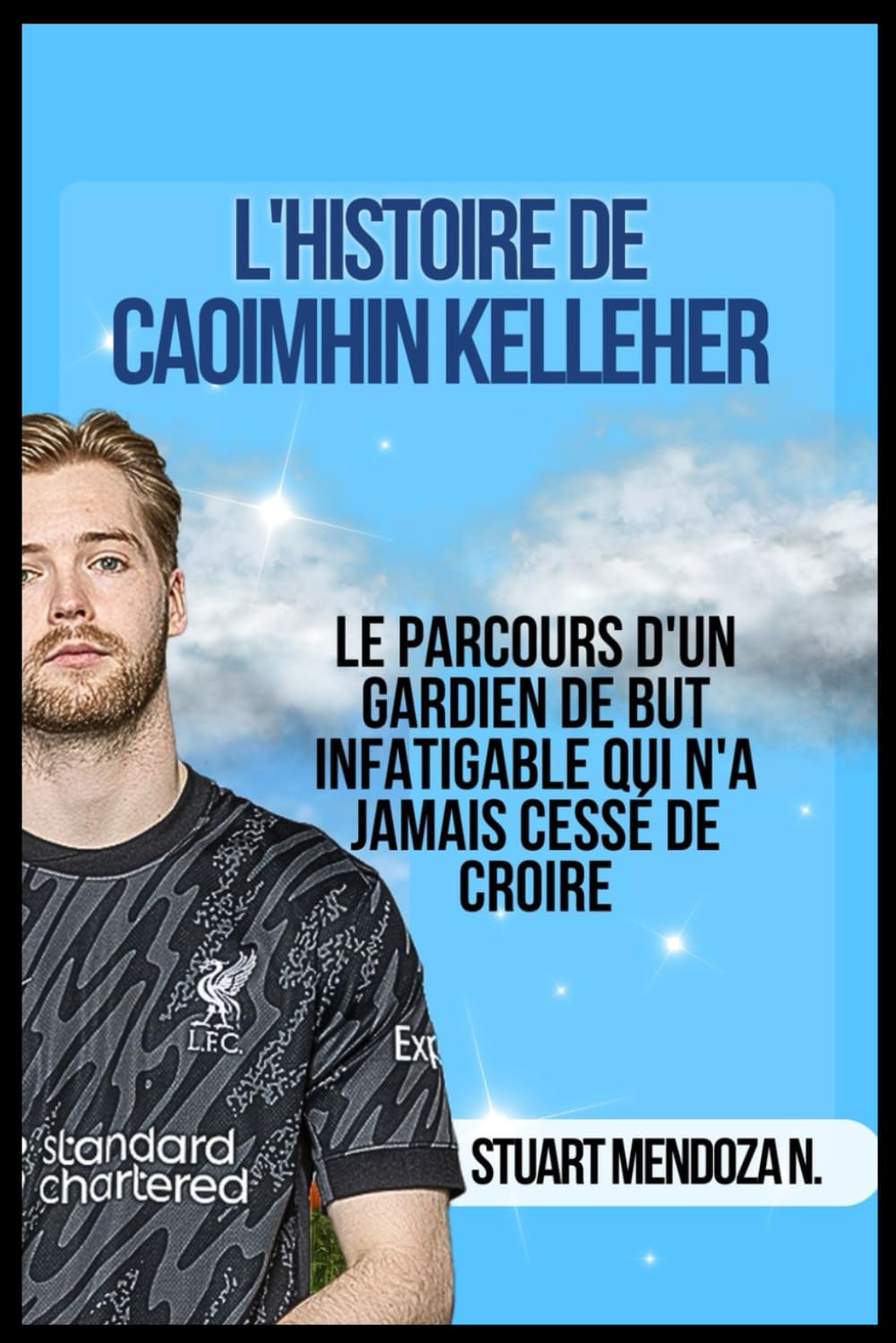 L'HISTOIRE DE CAOIMHIN KELLEHER: Le parcours d'un gardien de but infatigable qui n'a jamais cessé de croire
