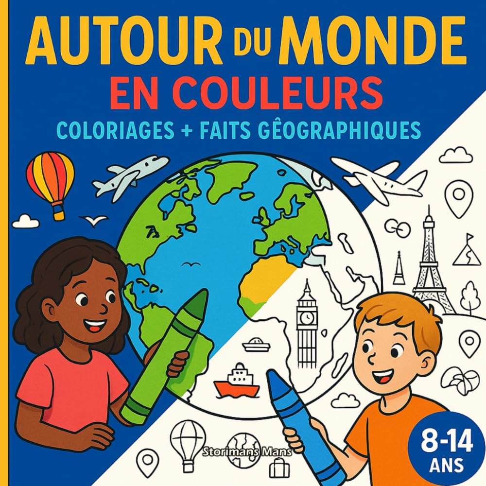 Autour du Monde en Couleurs: Continents, océans, reliefs, drapeaux & monuments - Géographie à colorier et à découvrir