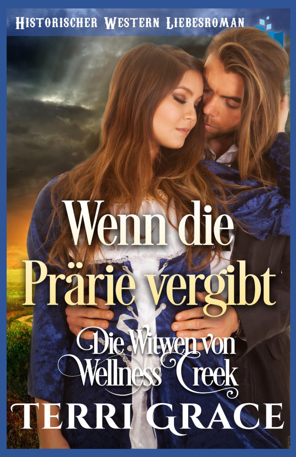 Wenn die Prärie vergibt: Historischer Western Liebesroman (Die Witwen von Wellness Creek)