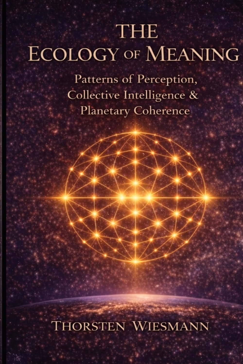 The Ecology of Meaning: Patterns of Perception, Collective Intelligence & Planetary Coherence