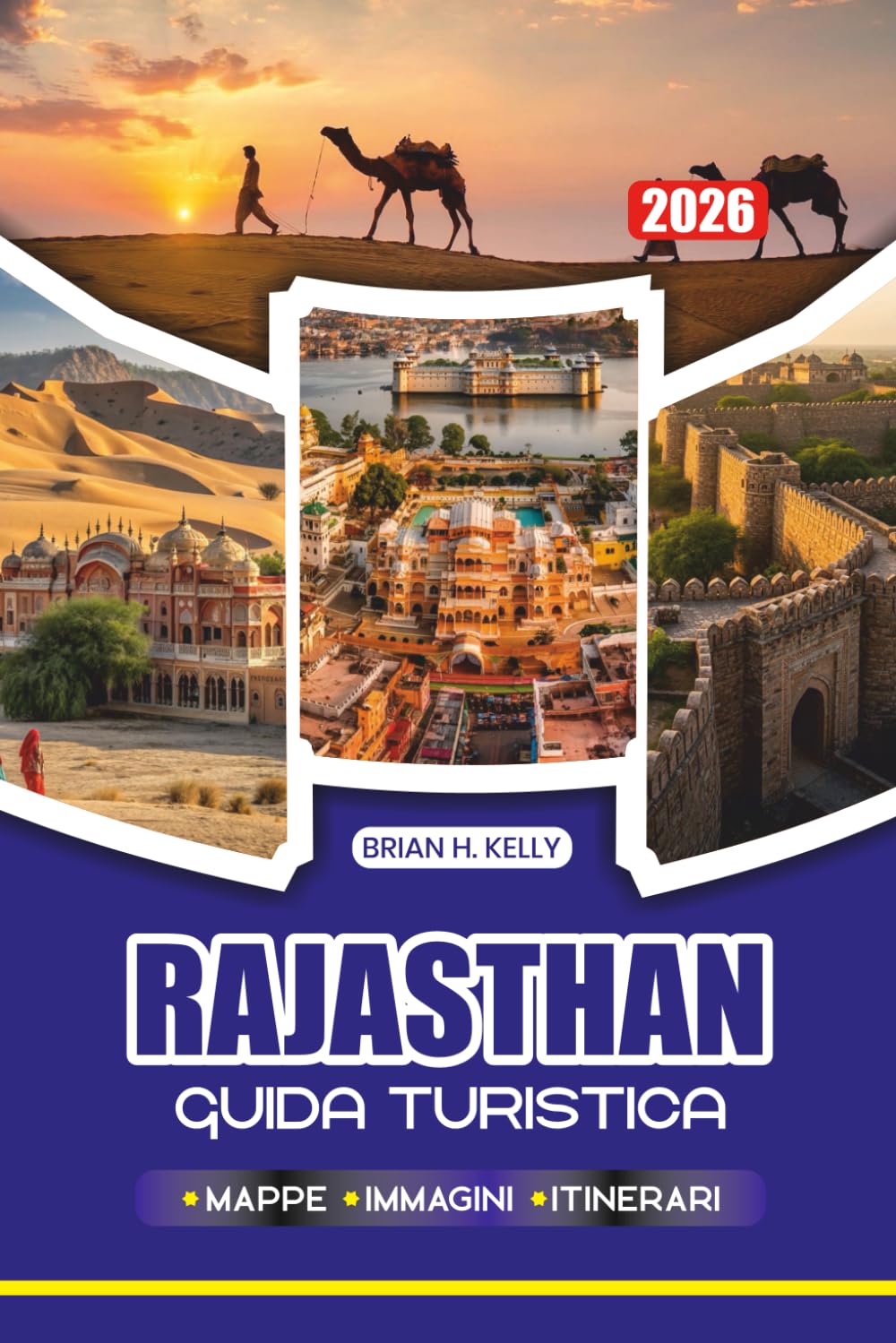 RAJASTHAN GUIDA TURISTICA 2026: La tua avventura perfetta con consigli di esperti, itinerari, approfondimenti locali, esperienze culturali e le principali attrazioni