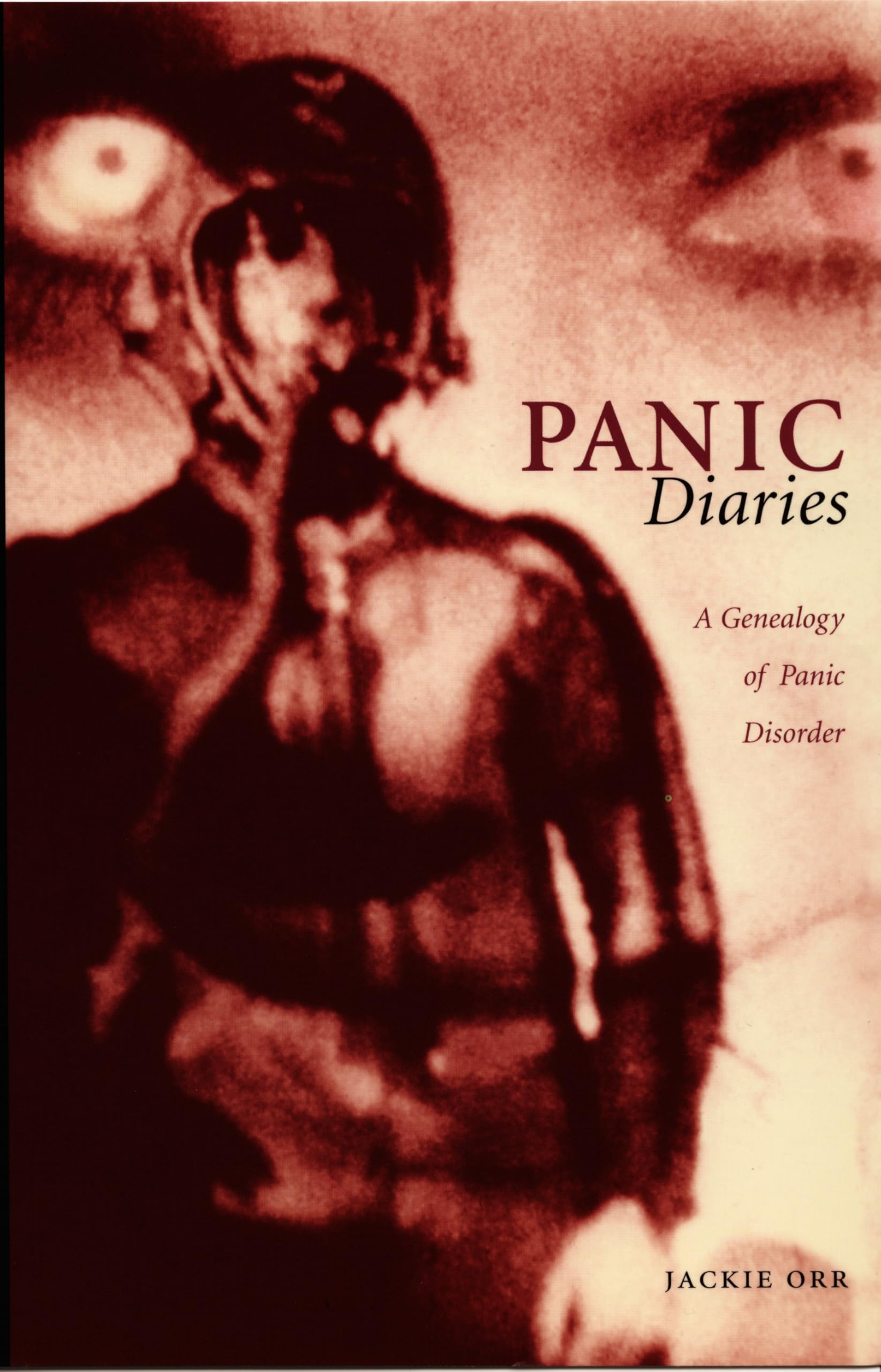 Panic Diaries: A Genealogy Of Panic Disorder