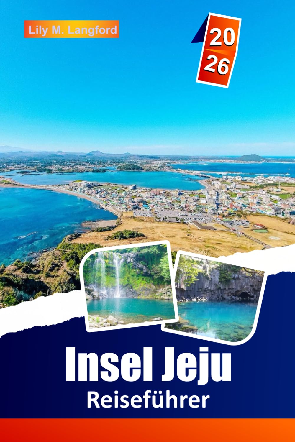 Insel Jeju Reiseführer 2026: Entdecken Sie Südkoreas atemberaubende Strände, vulkanische Wunder, lokale Küche, kulturelle Sehenswürdigkeiten und verborgene Schätze