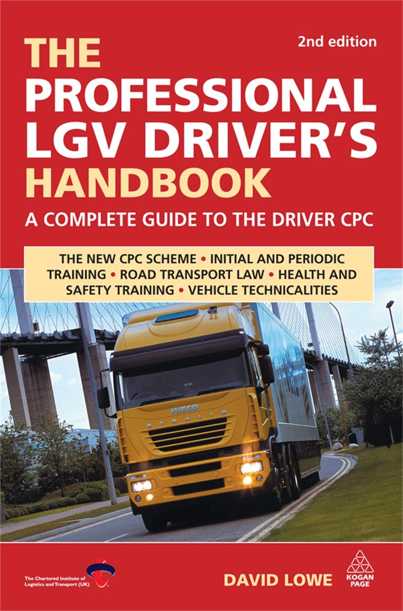 The Professional LGV Driver's Handbook A Complete Guide to the Driver CPC Lowe, David
