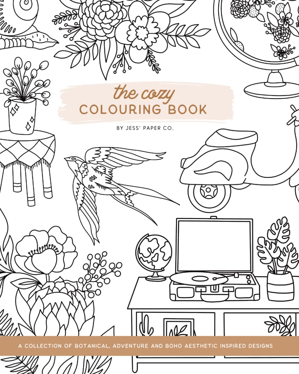 The Cozy Colouring Book: A Collection of Botanical, Adventure and Boho Aesthetic Inspired Designs for Adults and Kids