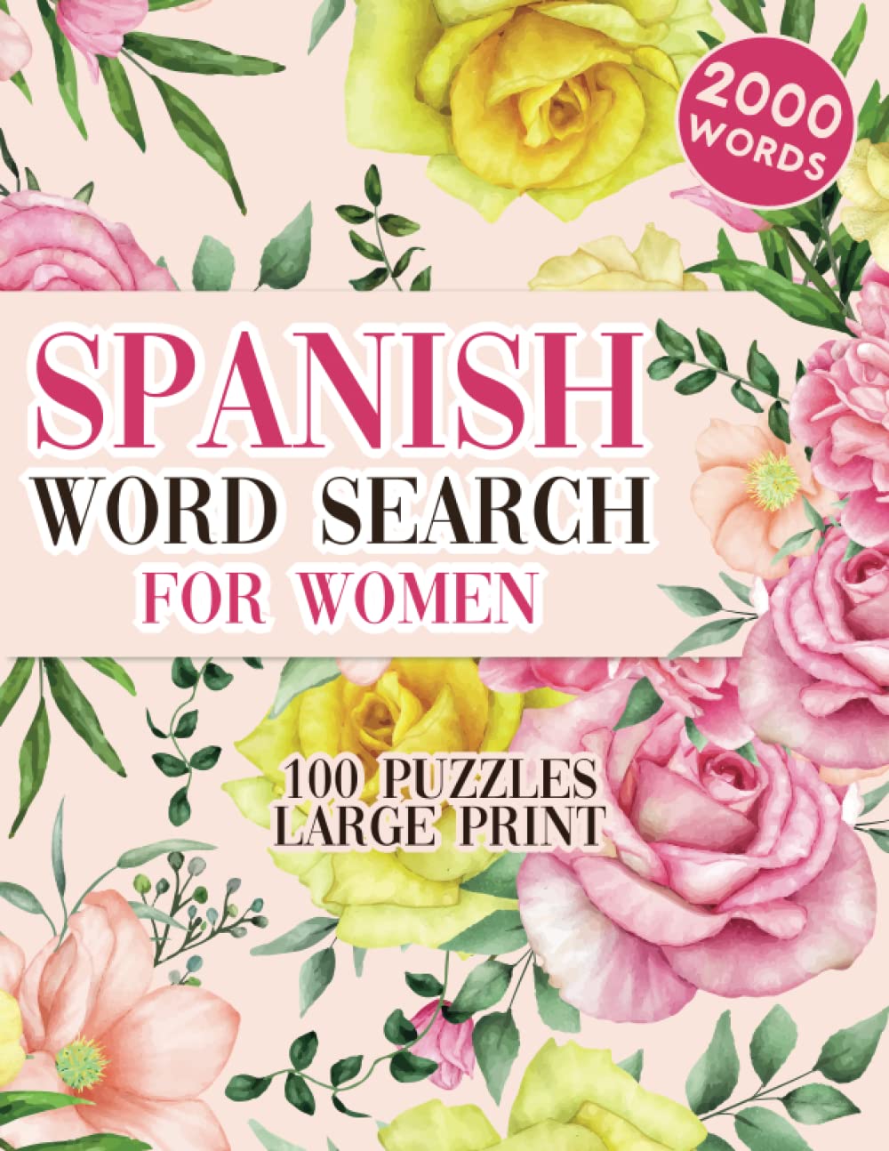 Spanish Word Search For Women: Spanish Word Search Puzzle Book for Adults, Seniors and Elderly - Word Search in Spanish With Solutions - 100 Puzzles - 2000 Words to Find