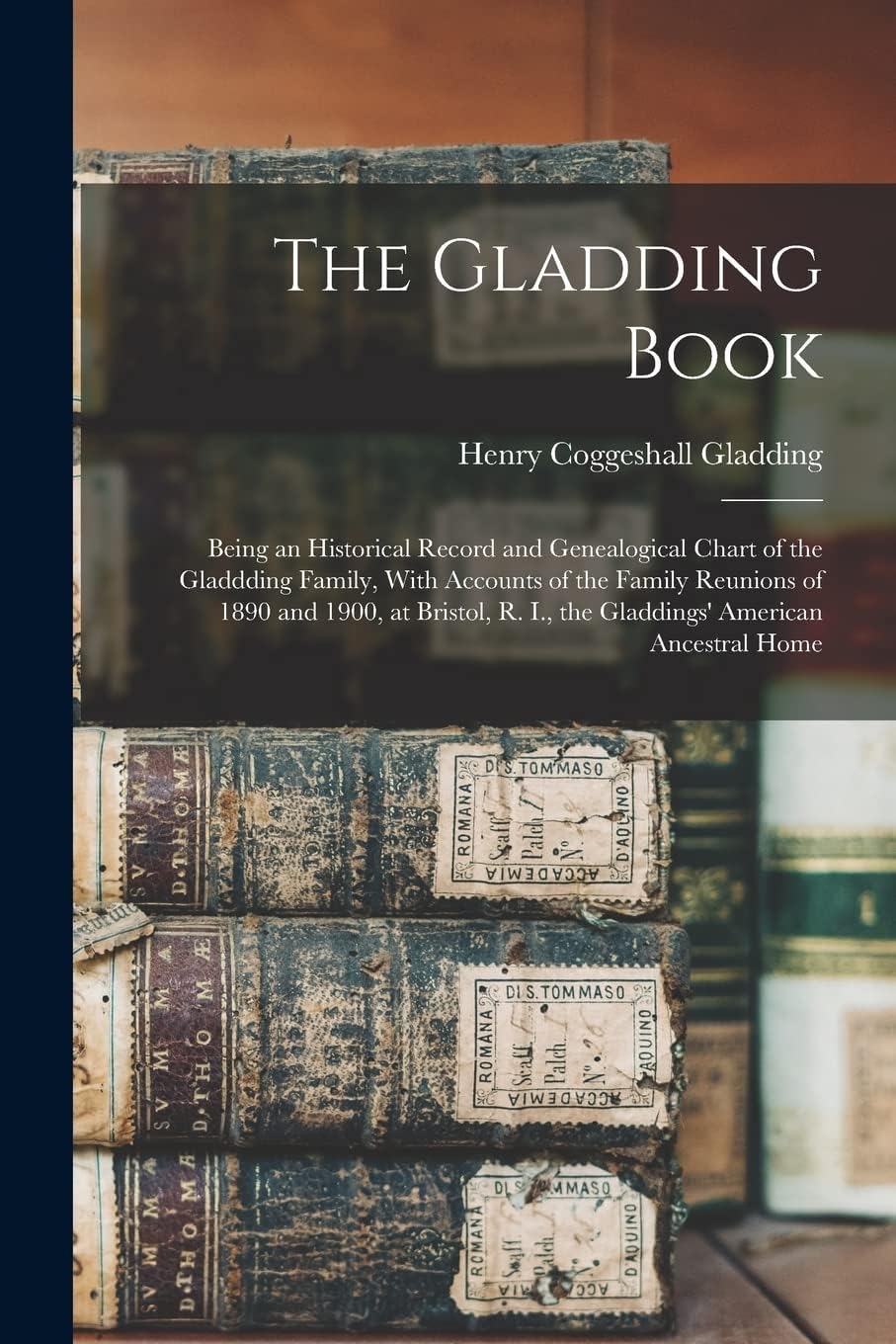 The Gladding Book: Being an Historical Record and Genealogical Chart