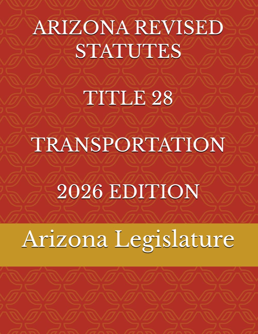 ARIZONA REVISED STATUTES TITLE 28 TRANSPORTATION 2026 EDITION