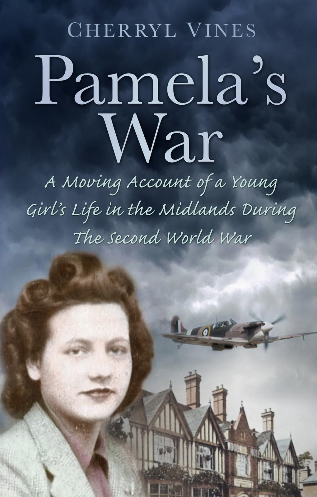 Pamela's War: A Moving Account Of A Young Girl's Life In The Midlands During The Second World War