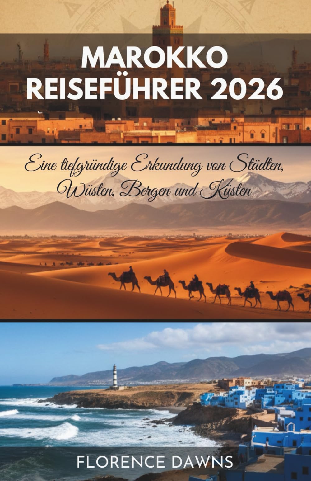 MAROKKO REISEFÜHRER 2026: Eine tiefgründige Erkundung von Städten, Wüsten, Bergen und Küsten
