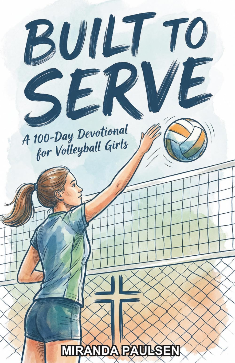Built to Serve: A 100-Day Devotional for Volleyball Girls