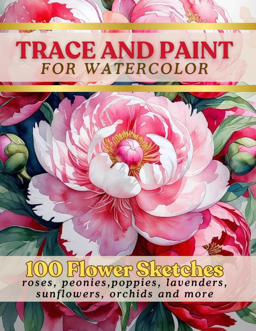 Trace and Paint for Watercolor: 100 Flower Sketches