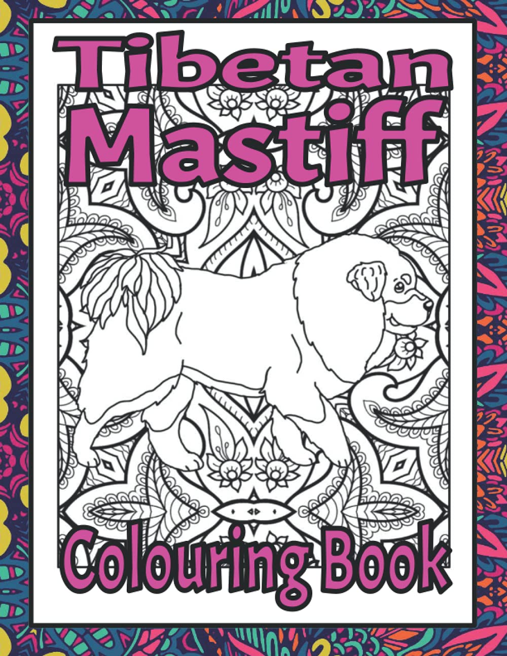 Tibetan Mastiff Colouring Book: Tibetan mastiff gifts (Mastiff Colouring Books by Trevlora)