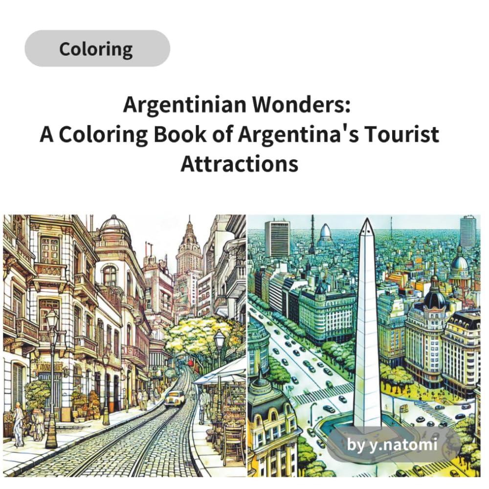 Argentinian Wonders: A Coloring Book of Argentina's Tourist Attractions (y.natomi paperbook)