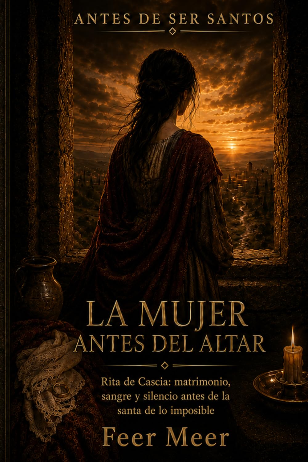 La mujer antes del altar: Rita de Cascia: matrimonio, sangre y silencio antes de la santa de lo imposible (Antes De Ser Santos)