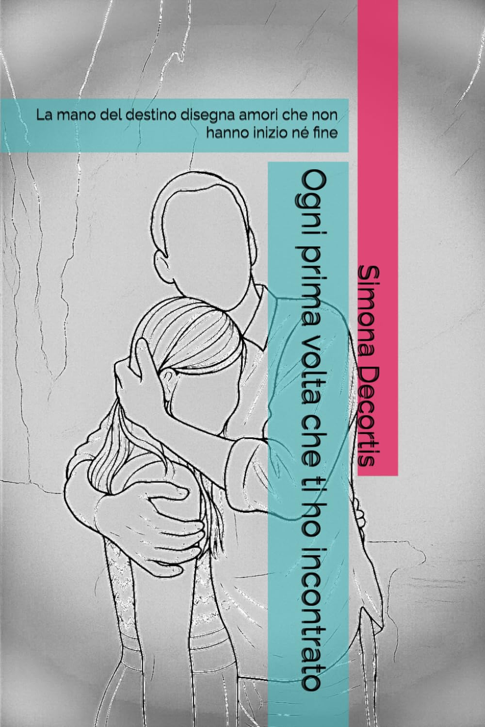 Ogni prima volta che ti ho incontrato: La mano del destino disegna amori che non hanno inizio né fine