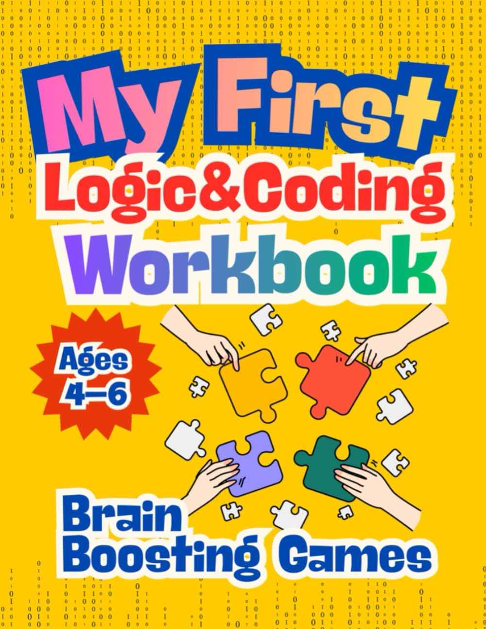 My First Logic & Coding Workbook for Ages 4–6 – Fun Brain Games, Patterns & Pre-Coding Activities!: Pre-coding Activities Ages 4–6 | Fun Logic Puzzles ... Solving for Kids | Thinking Skills Workbook