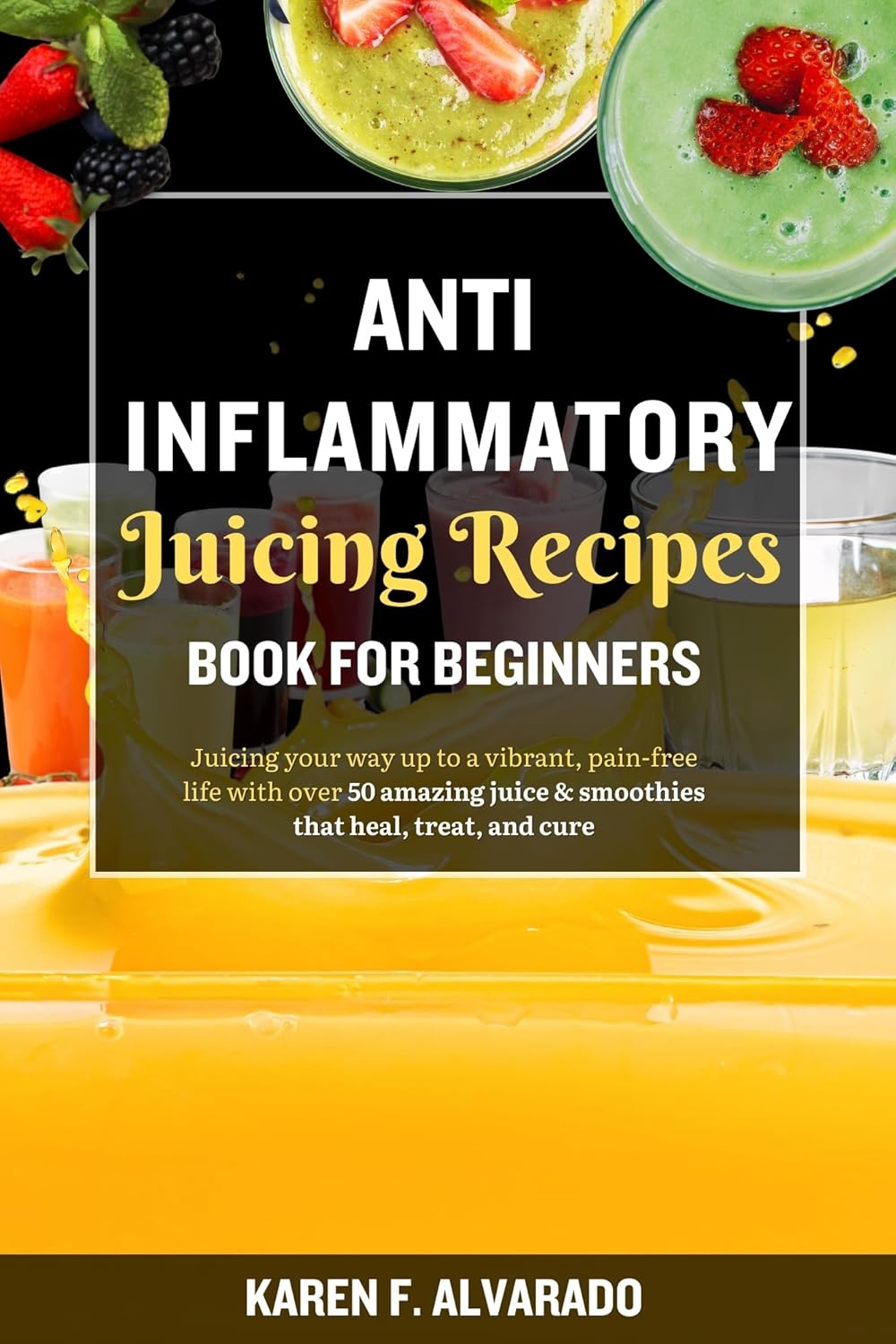 ANTI INFLAMMATORY JUICING RECIPES BOOK FOR BEGINNERS
