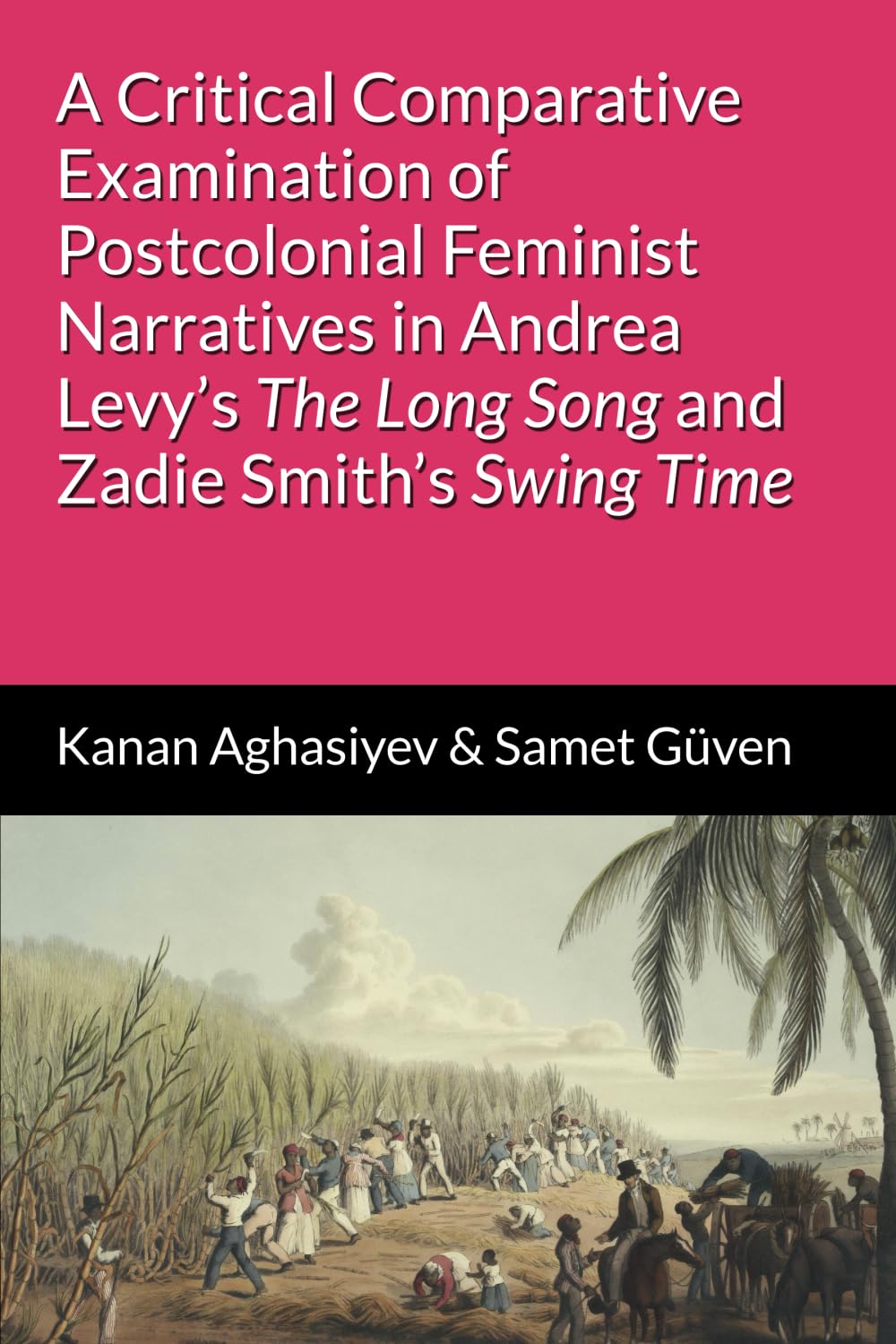 A Critical Comparative Examination of Postcolonial Feminist Narratives in Andrea Levy’s "The Long Song" and Zadie Smith’s "Swing Time"
