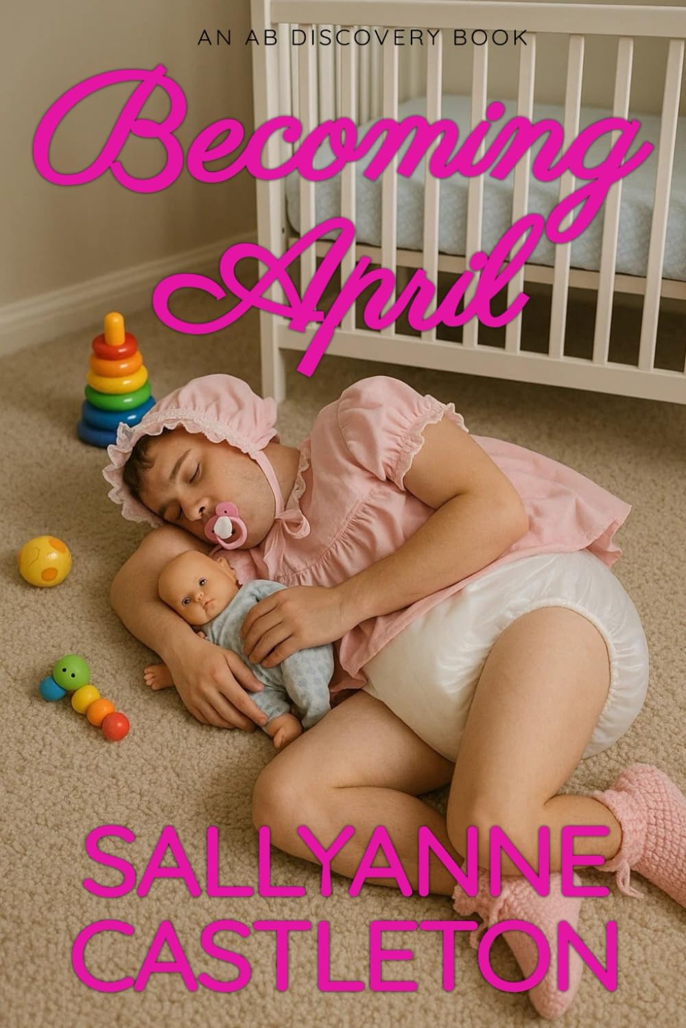 Becoming April: An ABDL Sissybaby book