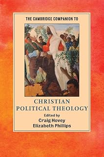 The Cambridge Companion to Christian Political Theology (Cambridge Companions to Religion)