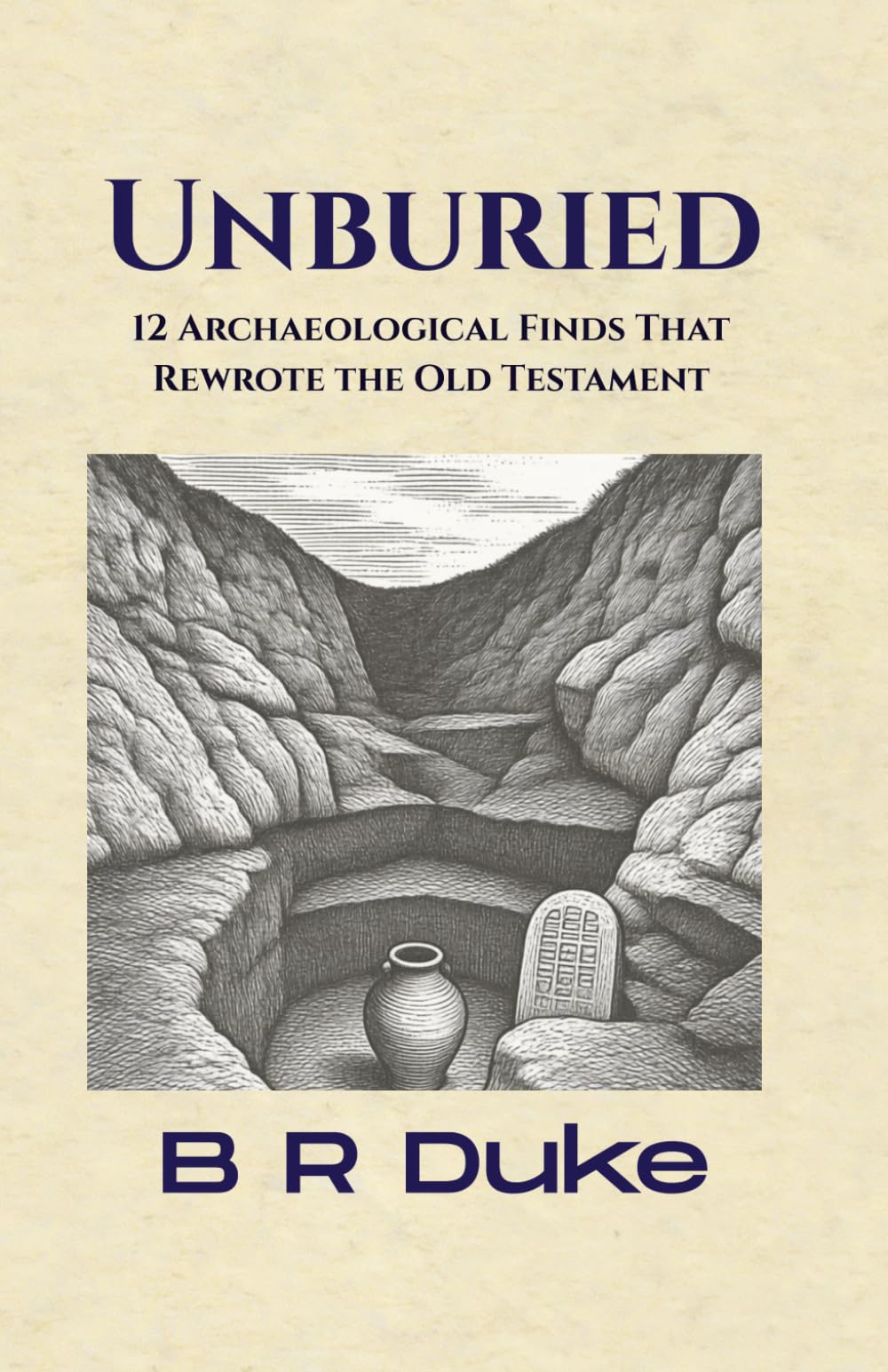 Unburied: 12 Archaeological Finds That Rewrote the Old Testament