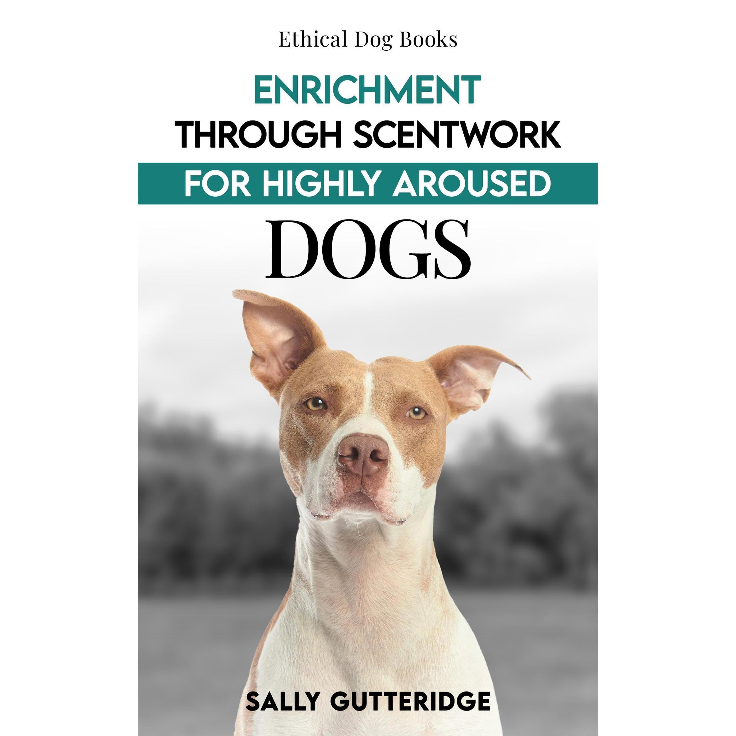 Enrichment through Scentwork for Highly Aroused Dogs