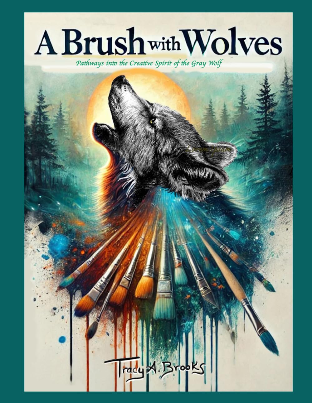 A Brush with Wolves: Pathways into the Creative Spirit of the Gray Wolf