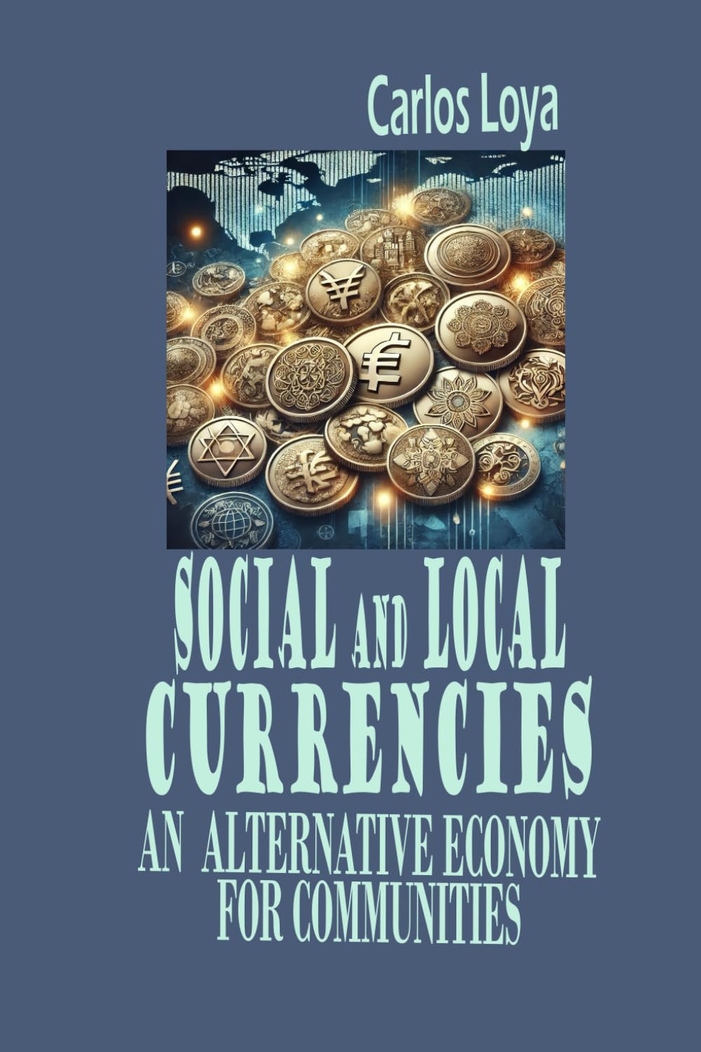 SOCIAL AND LOCAL CURRENCIES. AN ALTERNATIVE ECONOMY FOR COMMUNITIES