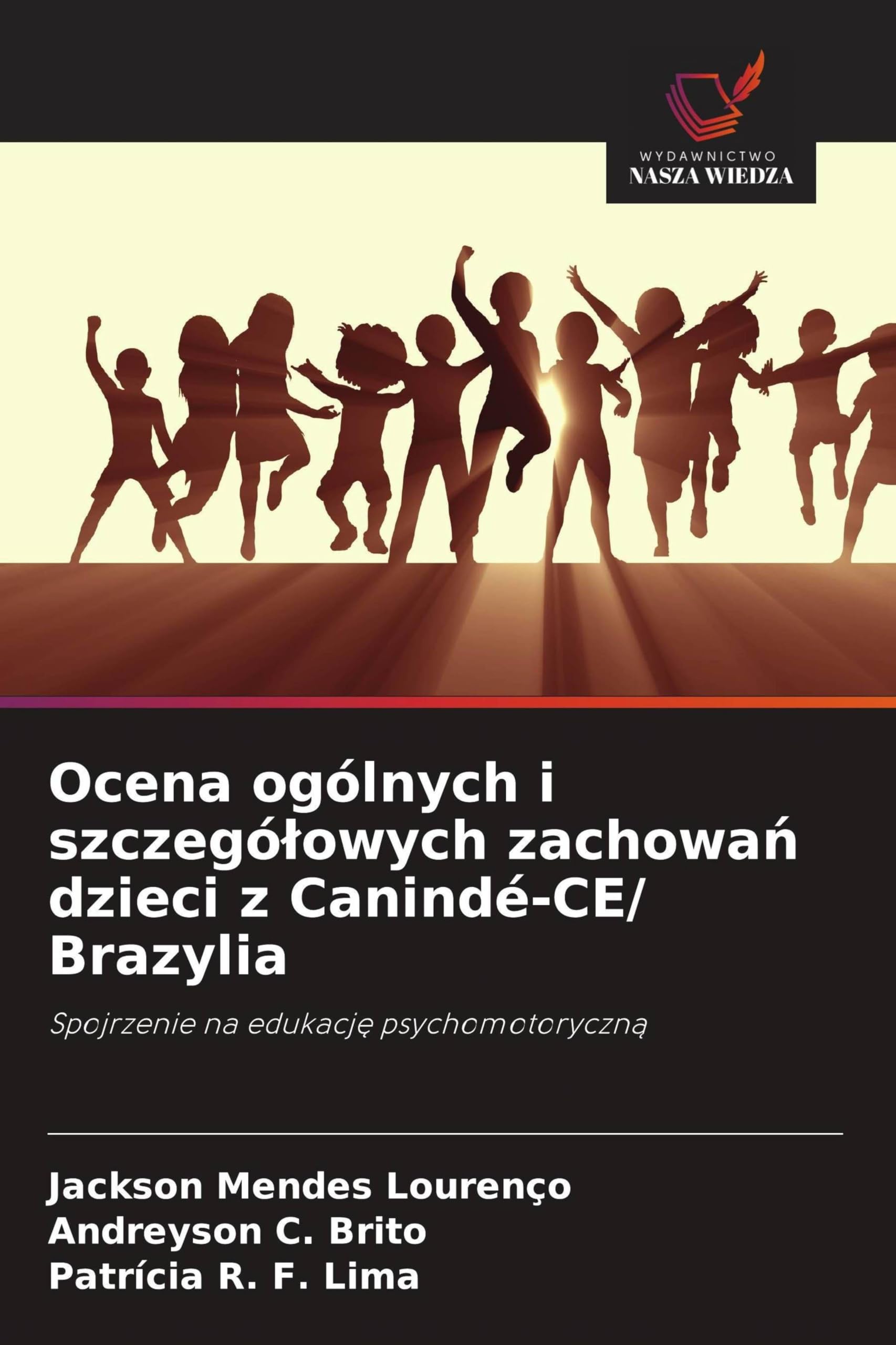 Ocena ogólnych i szczególowych zachowań dzieci z Canindé-CE/ Brazylia: Spojrzenie na edukacj¿ psychomotoryczn¿