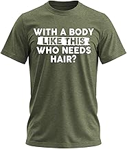 with A Body Like This Who Needs Hair Shirt – Mens Funny Graphic T-Shirts Dad BOD Humorous Sarcastic Tshirts for Men