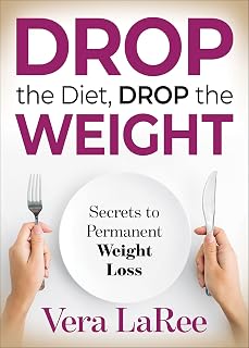 Drop the Diet, Drop the Weight: Secrets to Permanent Weight Loss