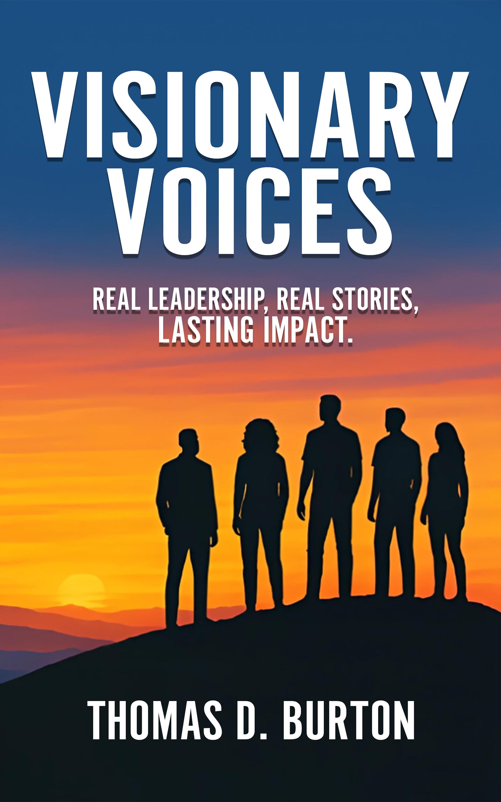 Visionary Voices: Real Leadership, Real Stories, Lasting Impact.