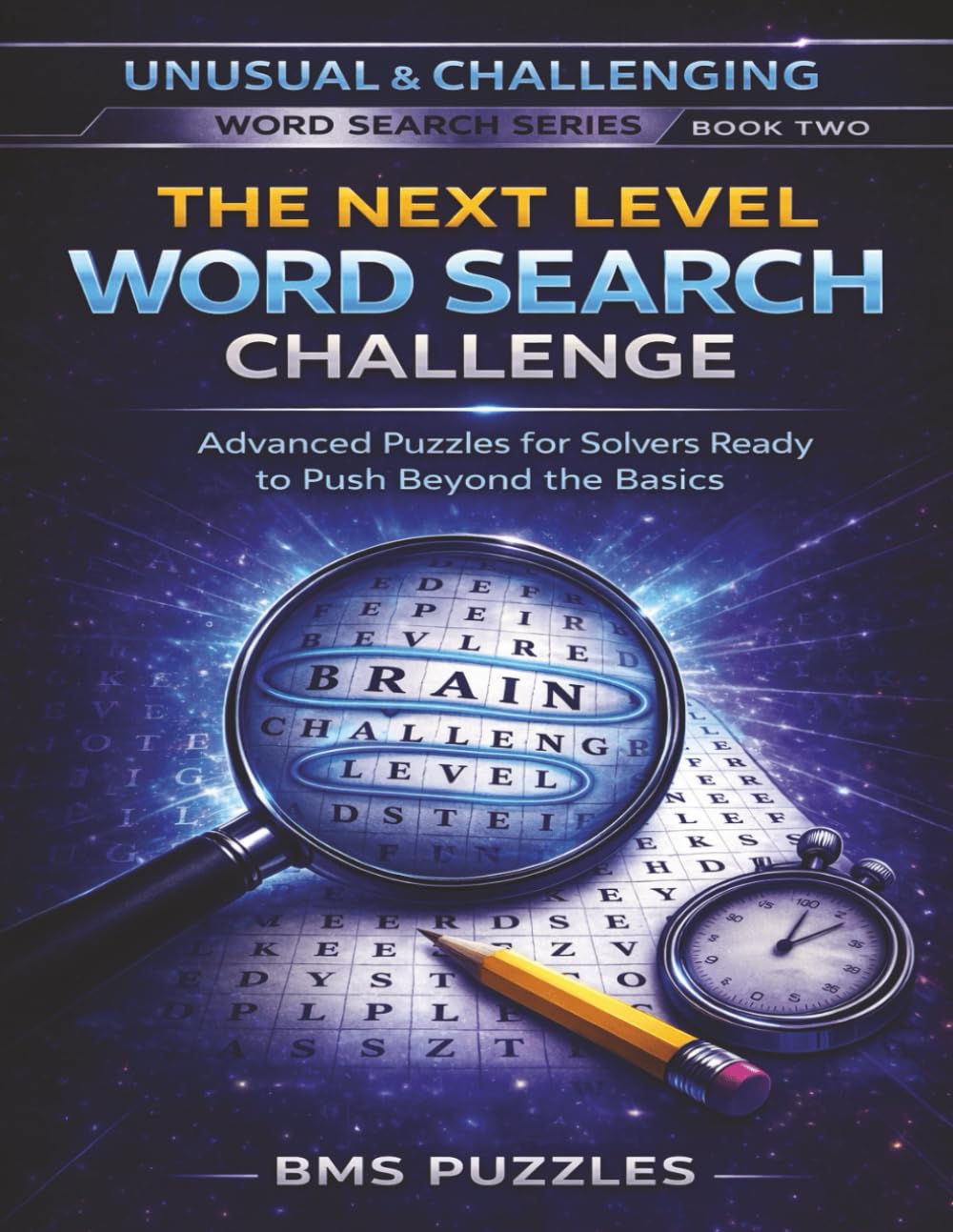 THE NEXT LEVEL WORD SEARCH CHALLENGE, BMS PUZZLES: An Unusual & Challenging Word Search Book for Serious Puzzle Lovers | 100 Puzzles and solutions | 2400 words | 8.5x11 inches | More Obscure Words
