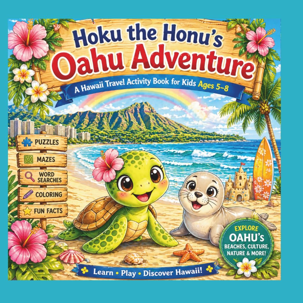 Hoku the Honu’s Oahu Adventure: A Hawaii Travel Activity Book for Kids Ages 5–8 | Puzzles, Coloring, Mazes, and Island Adventures