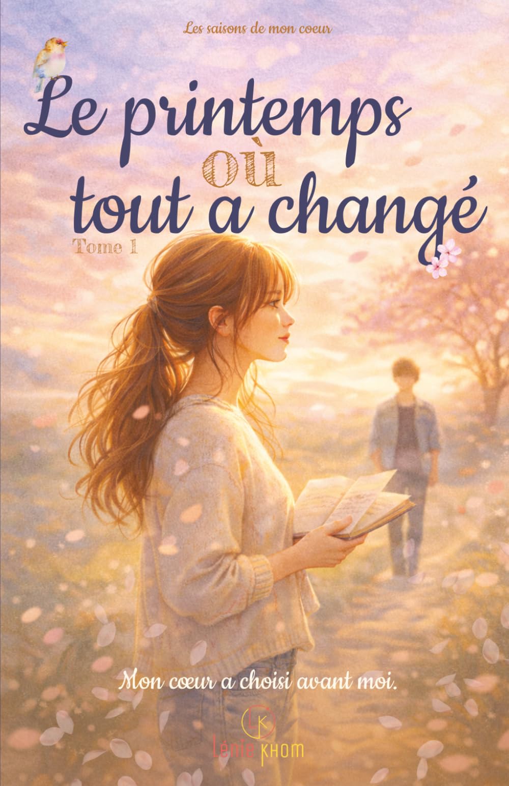 Le printemps où tout a changé: Une romance adolescente sur les premiers amours et les choix qui changent une vie — Tome 1 (Les saisons de mon coeur)