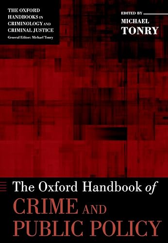 The Oxford Handbook of Crime and Public Policy (Oxford Handbooks)