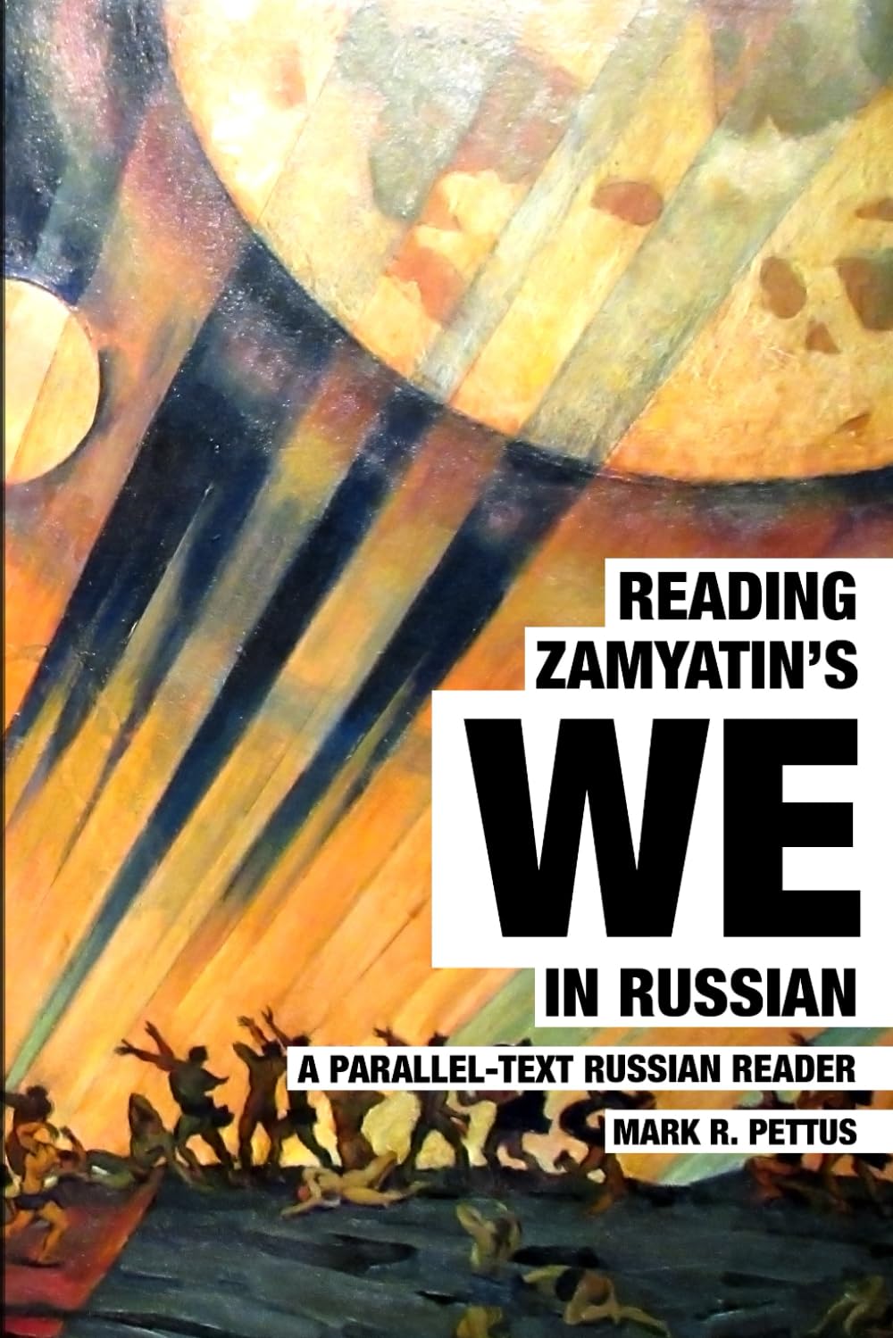 Reading Zamyatin's "We" in Russian: A Parallel-Text Russian Reader (Reading Russian)