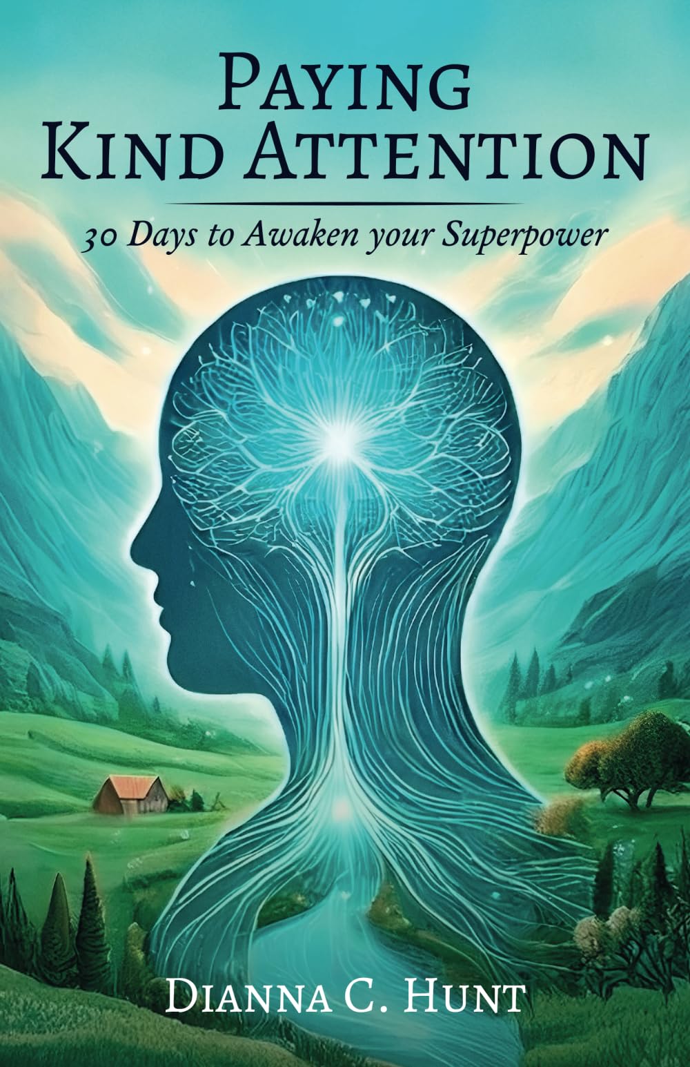 Paying Kind Attention: 30 days to awaken your superpower