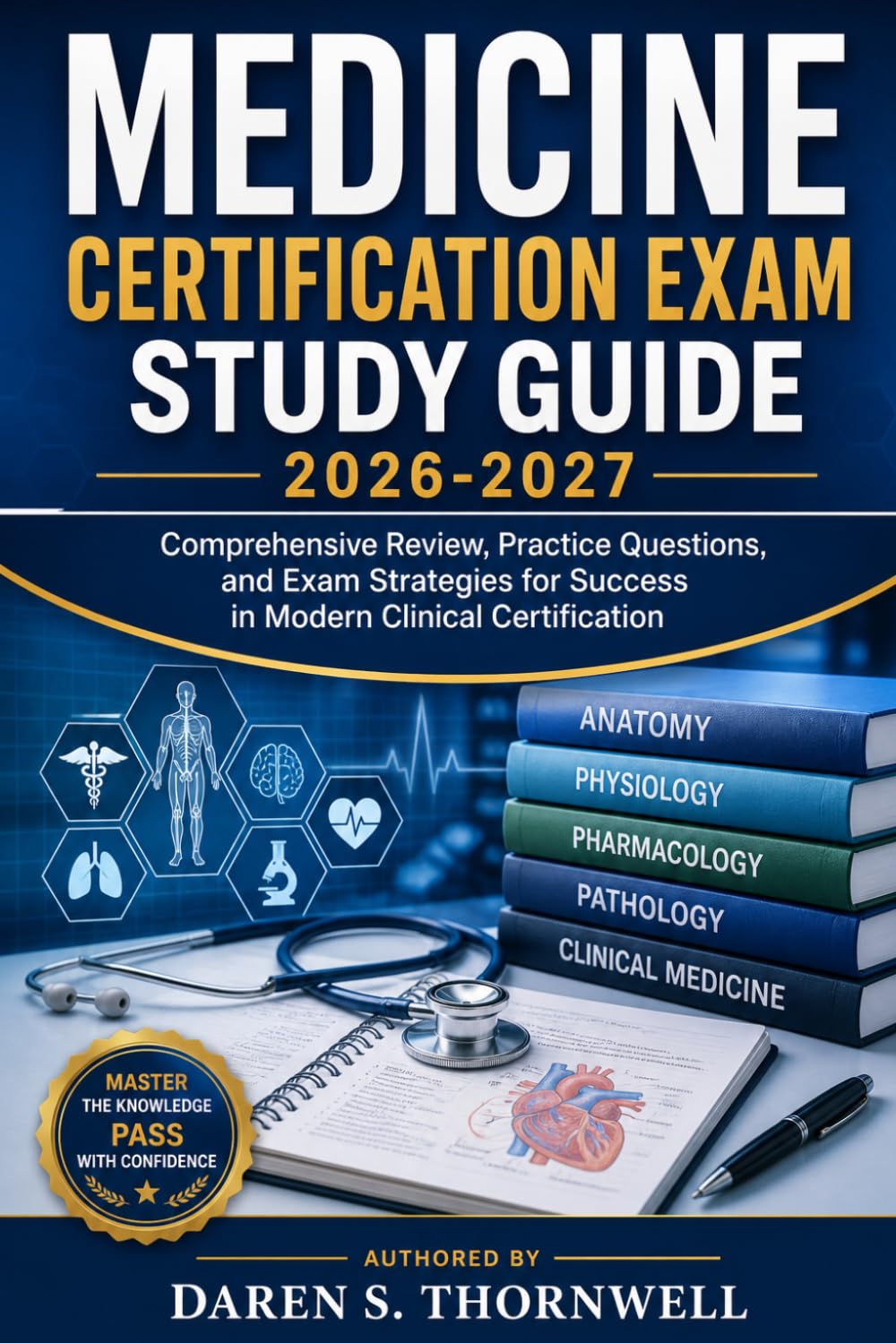 MEDICINE CERTIFICATION EXAM STUDY GUIDE 2026-2027: Comprehensive Review, Practice Questions, and Exam Strategies for Success in Modern Clinical Certification
