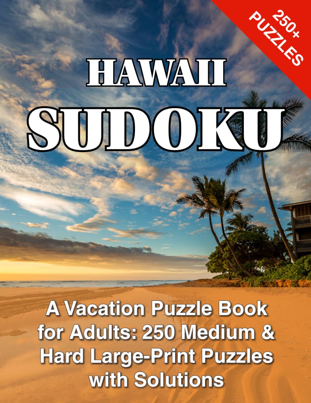 Hawaii Sudoku: A Vacation Puzzle Book for Adults: 250 Medium & Hard Large-Print Puzzles with Solutions Includes a Bonus Maze Challenge (Sudoku 2026)
