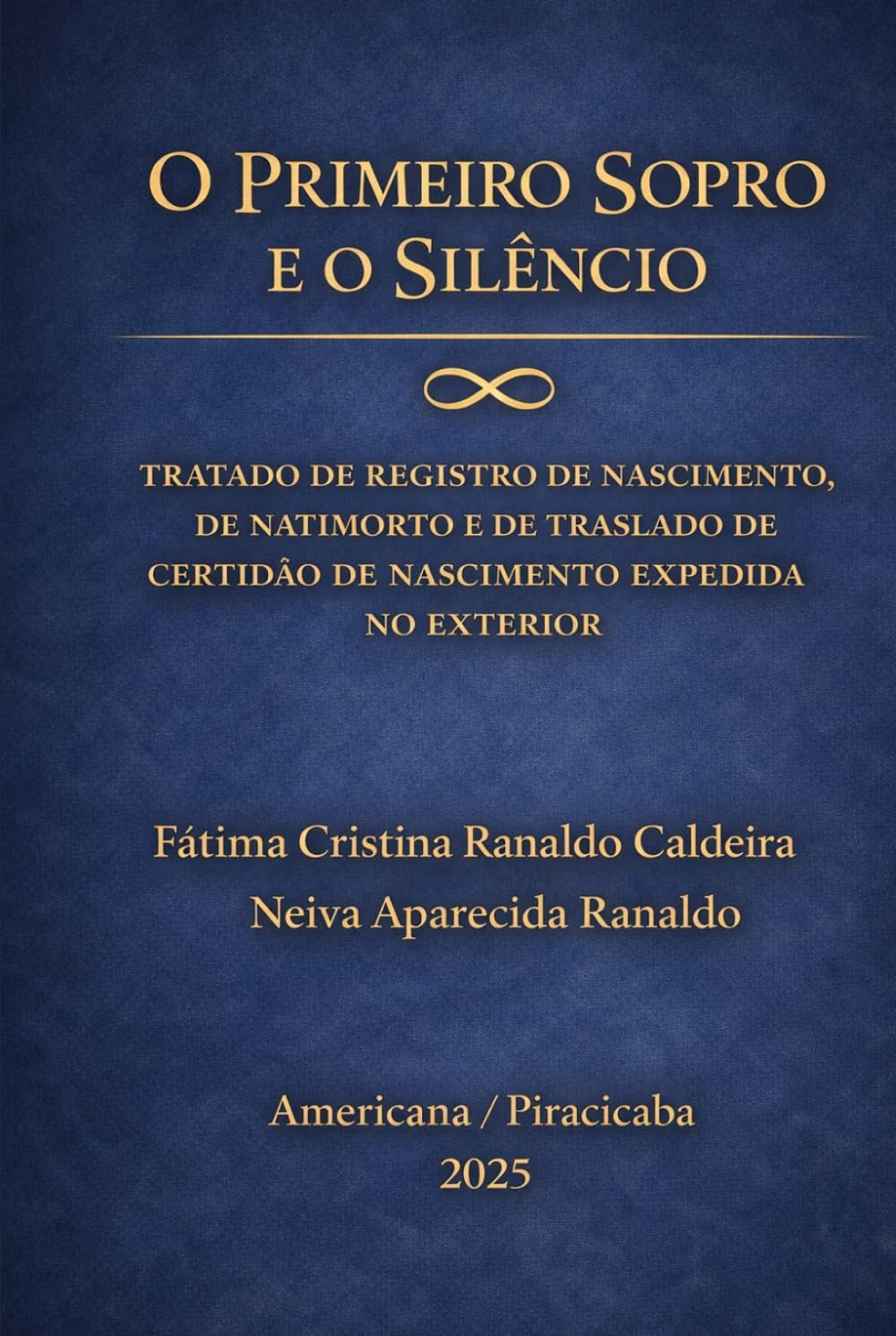 O PRIMEIRO SOPRO E O SILÊNCIO: TRATADO DE REGISTRO DE NASCIMENTO, DE NATIMORTO E DE TRASLADO DE CERTIDÃO DE NASCIMENTO ESTRANGEIRA (TRILOGIA DO REGISTRO CIVIL DAS PESSOAS NATURAIS)