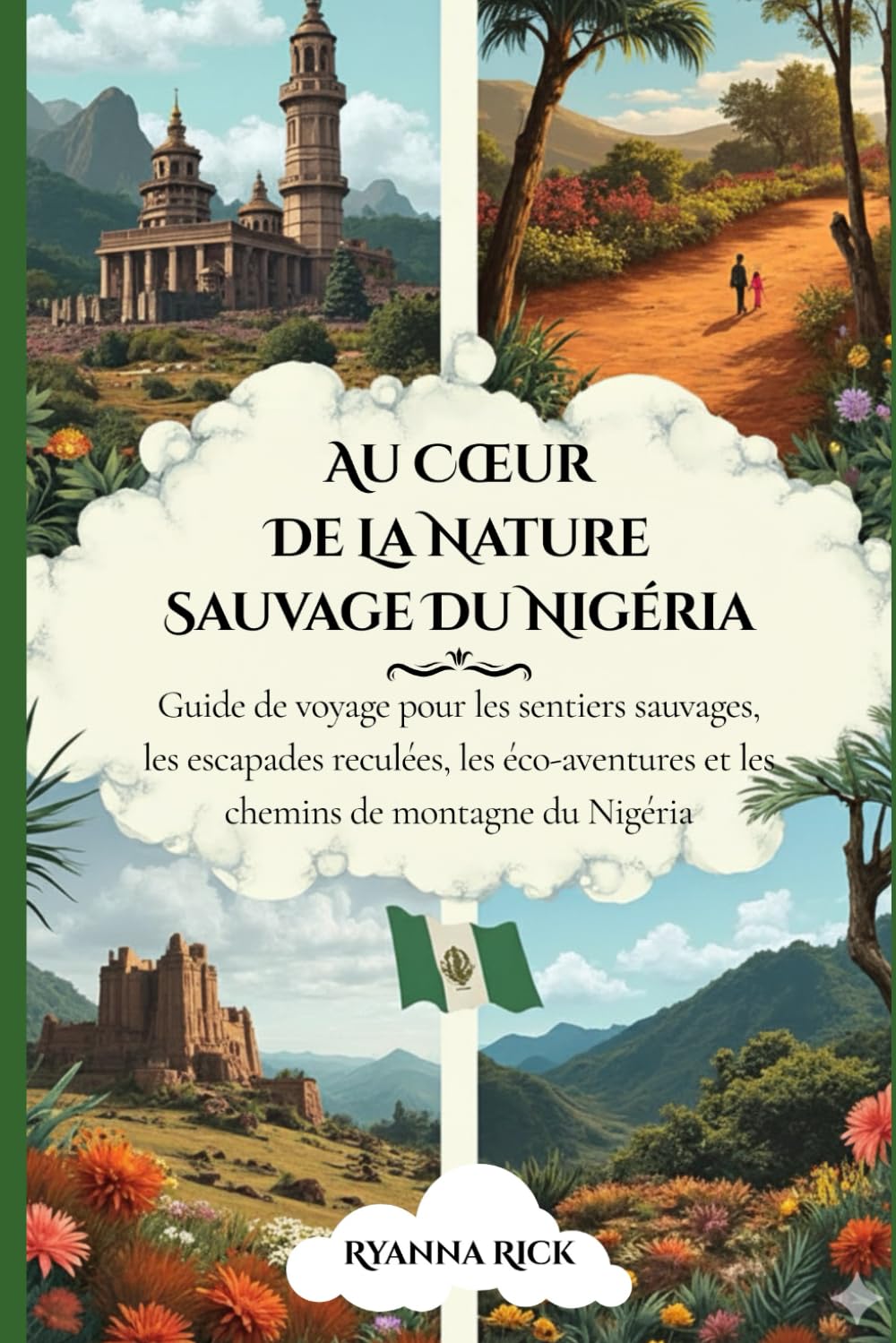 Au cœur de la nature sauvage du Nigéria: Guide de voyage pour les sentiers sauvages, les escapades reculées, les éco-aventures et les chemins de montagne du Nigéria (Into the wild side series)