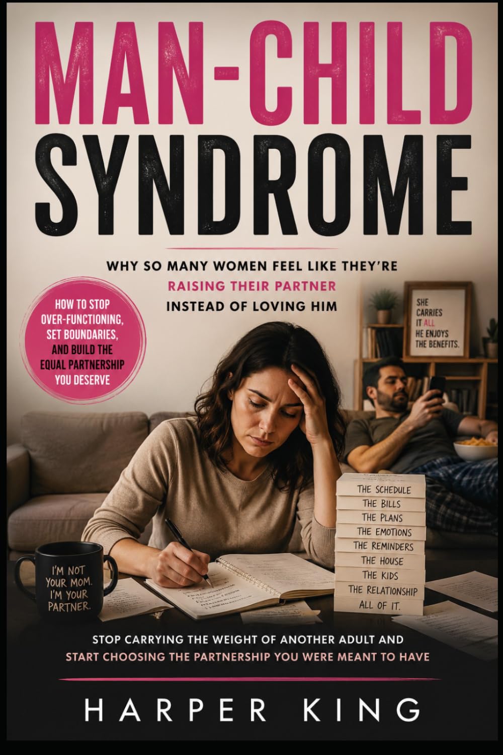 Man-Child Syndrome: Why So Many Women Feel Like They’re Raising Their Partner Instead of Loving Him