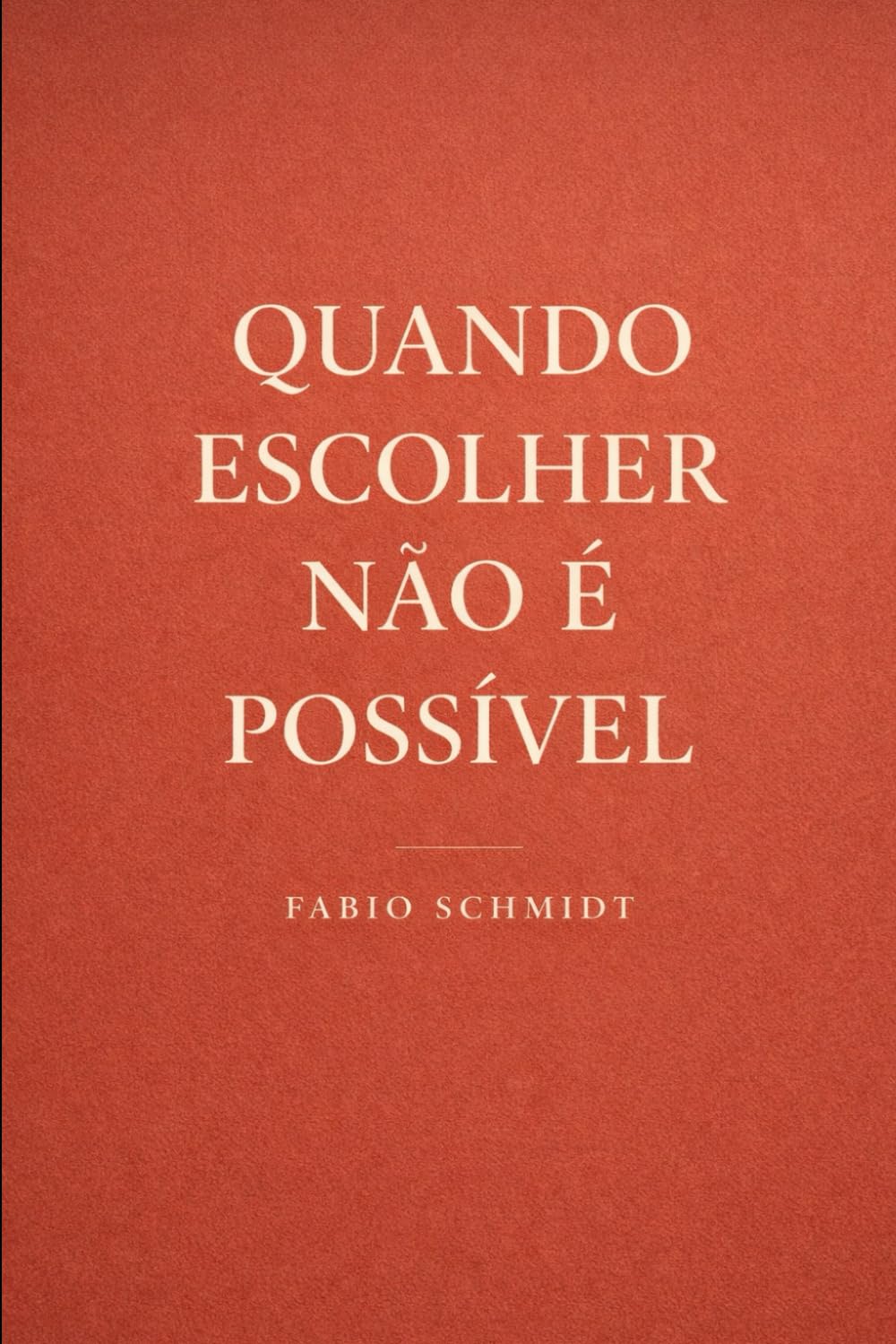 Quando Escolher Não É Possível