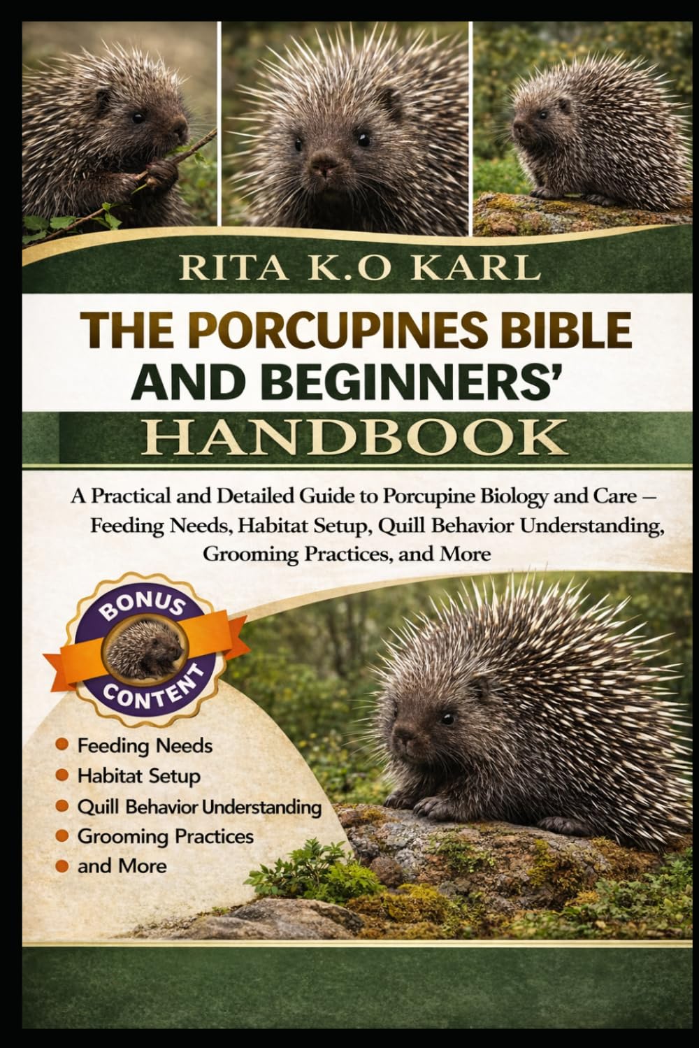 THEPORCUPINES BIBLE AND BEGINNERS’ HANDBOOK: A Practical and Detailed Guide to Porcupine Biology and Care – Feeding Needs, Habitat Setup, Quill Behavior Understanding, Grooming Practices, and More.