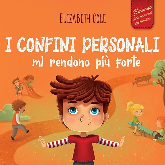 I confini personali mi rendono più forte: Libro illustrato per bambini sulla sicurezza personale e fisica, sul spazio personale, sulle parti intime e ... dei bambini)