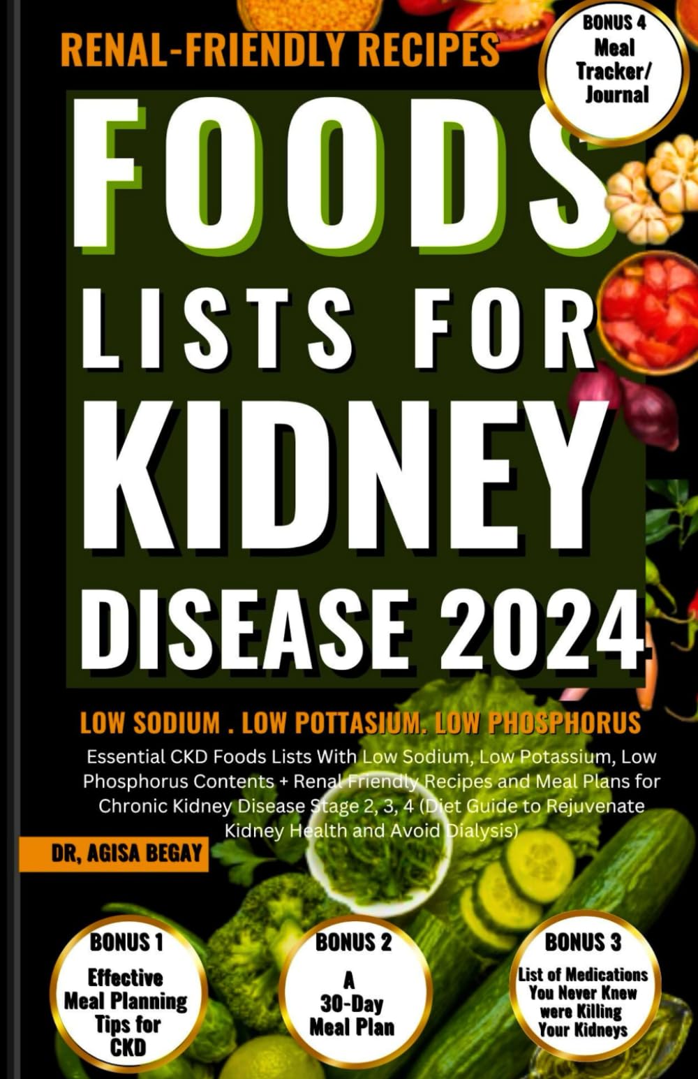 Foods Lists for Kidney Disease: Essential CKD Food Lists with Low Sodium, Low Potassium, Low Phosphorus Contents + Renal Friendly Recipes, & Meal ... Rejuvenate Kidney Health and Avoid Dialysis)